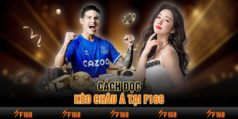 Cách đọc kèo Châu Á tại F168